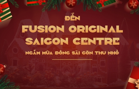 Đến Fusion Original Saigon Centre ngắm mùa đông Sài Gòn thu nhỏ