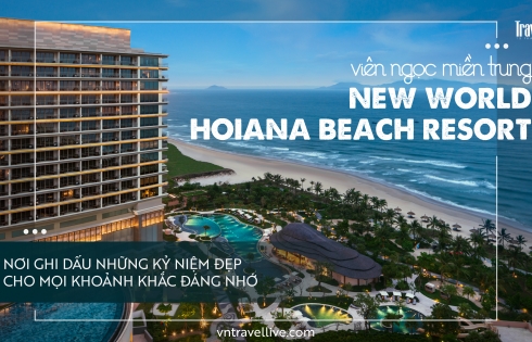 Viên ngọc miền Trung New World Hoiana Beach Resort, nơi ghi dấu những kỷ niệm đẹp cho mọi khoảnh khắc đáng nhớ