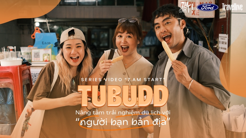 Tubudd - Nâng tầm trải nghiệm du lịch với 'người bạn bản địa'