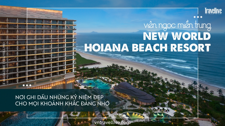 Viên ngọc miền Trung New World Hoiana Beach Resort, nơi ghi dấu những kỷ niệm đẹp cho mọi khoảnh khắc đáng nhớ