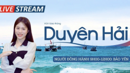 [Trực tiếp sáng 14/6] Có gì mới trên VOV Giao thông Duyên hải