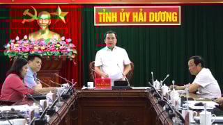 Thường trực Tỉnh ủy Hải Dương yêu cầu thực hiện một số nhiệm vụ trọng tâm đến ngày 1/7