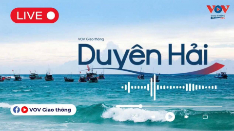 [Sáng 15/6] VOV Giao thông Duyên Hải đồng hành cùng thính giả