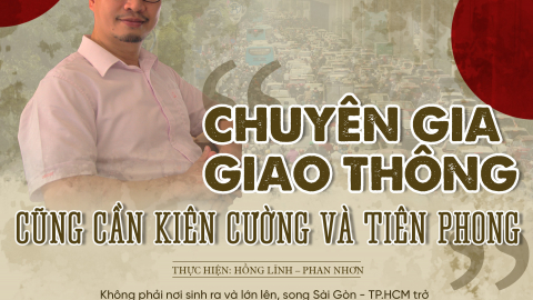 “Chuyên gia giao thông, cũng cần kiên cường và tiên phong”