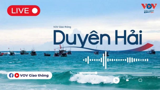 [Sáng 15/6] VOV Giao thông Duyên Hải đồng hành cùng thính giả