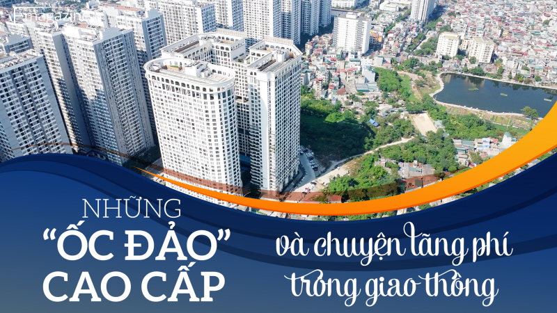 Những “Ốc đảo” cao cấp và chuyện lãng phí trong giao thông